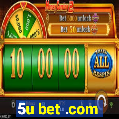 5u bet .com